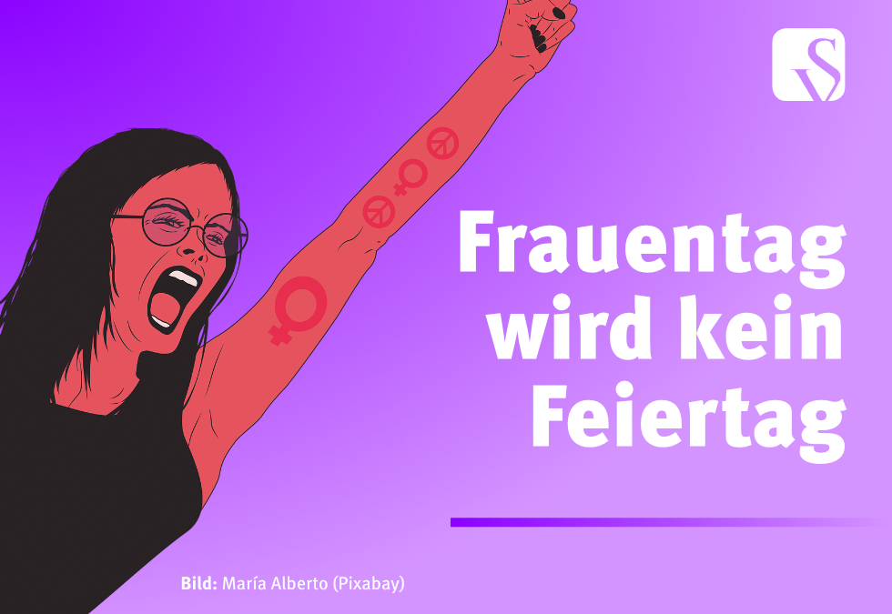 Eine kämpferisch aussehende Frau streckt ihre Faust zum Himmel und schreit. Daneben steht: Frauentag wird kein Feiertag.