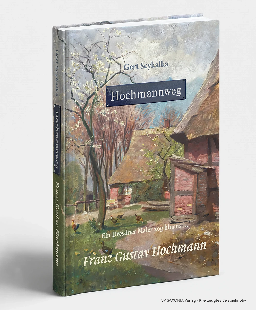 Hochmannweg – Ein Dresdner Maler zog hinaus … Hochmannweg - Ein Dresdner Maler zog hinaus ...